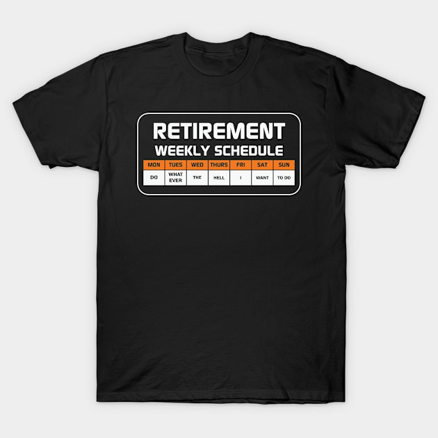 Funny Retirement Weekly Schedule T-Shirt by ssflower